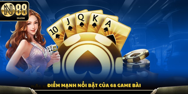 Ưu thế vượt trội giúp 68 Game Bài thu hút người chơi